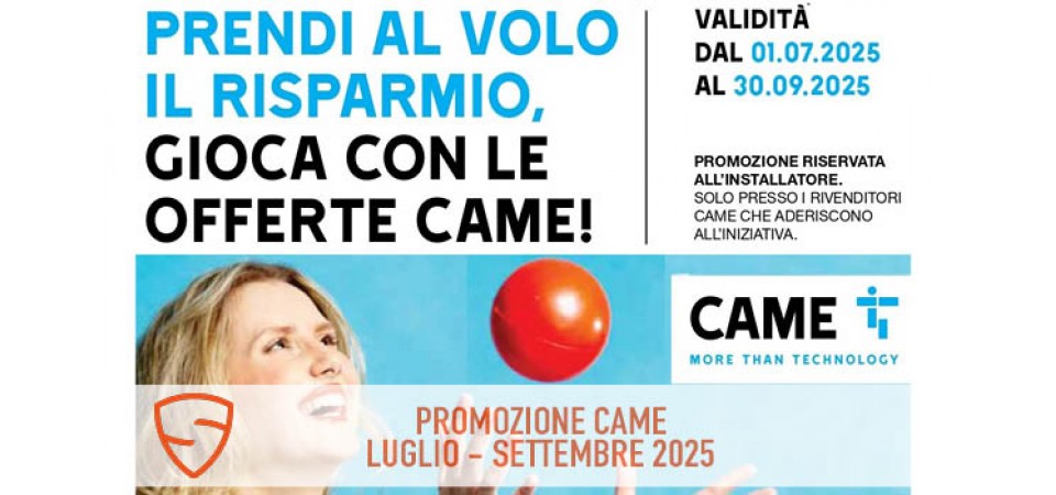 Promozione Came - Prendi al volo il risparmio - Luglio Settembre 2025